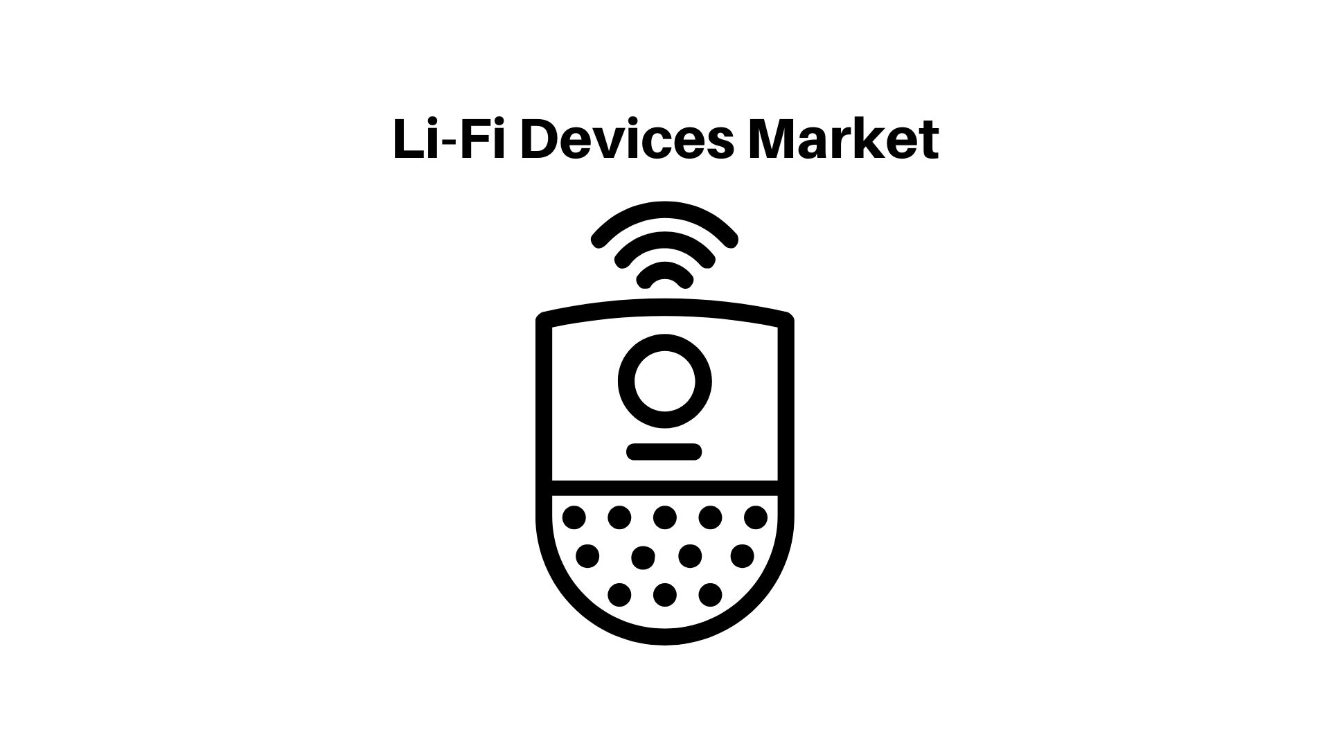 Li-Fi Devices Market CAGR 24.5% by 2032 + Industry Landscape