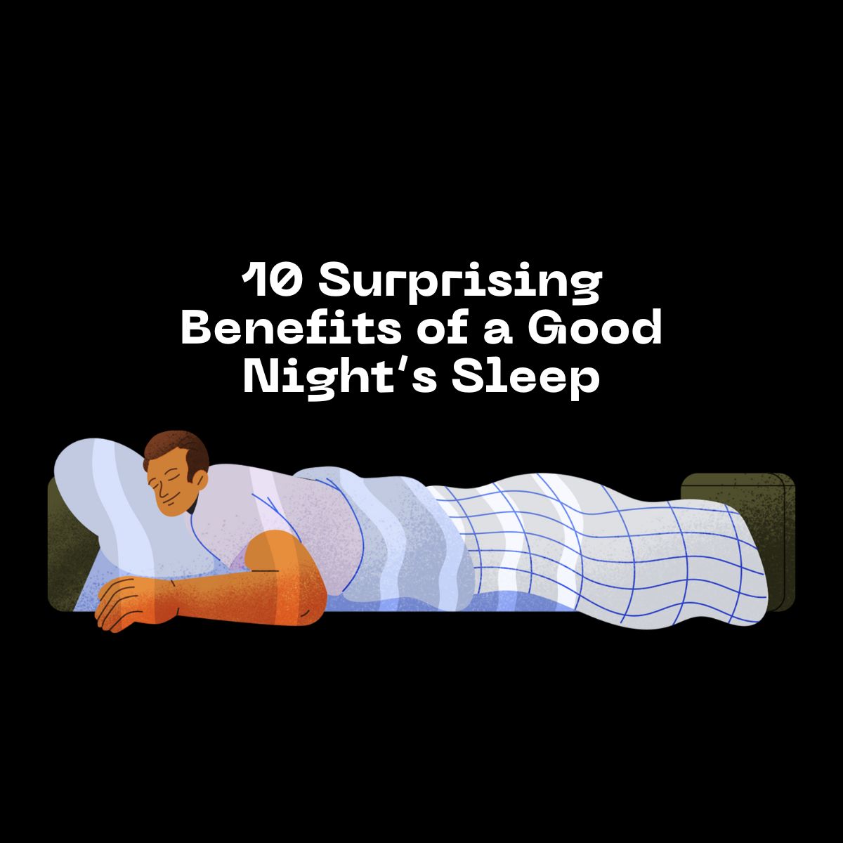 10 Surprising Benefits of a Good Night’s Sleep
