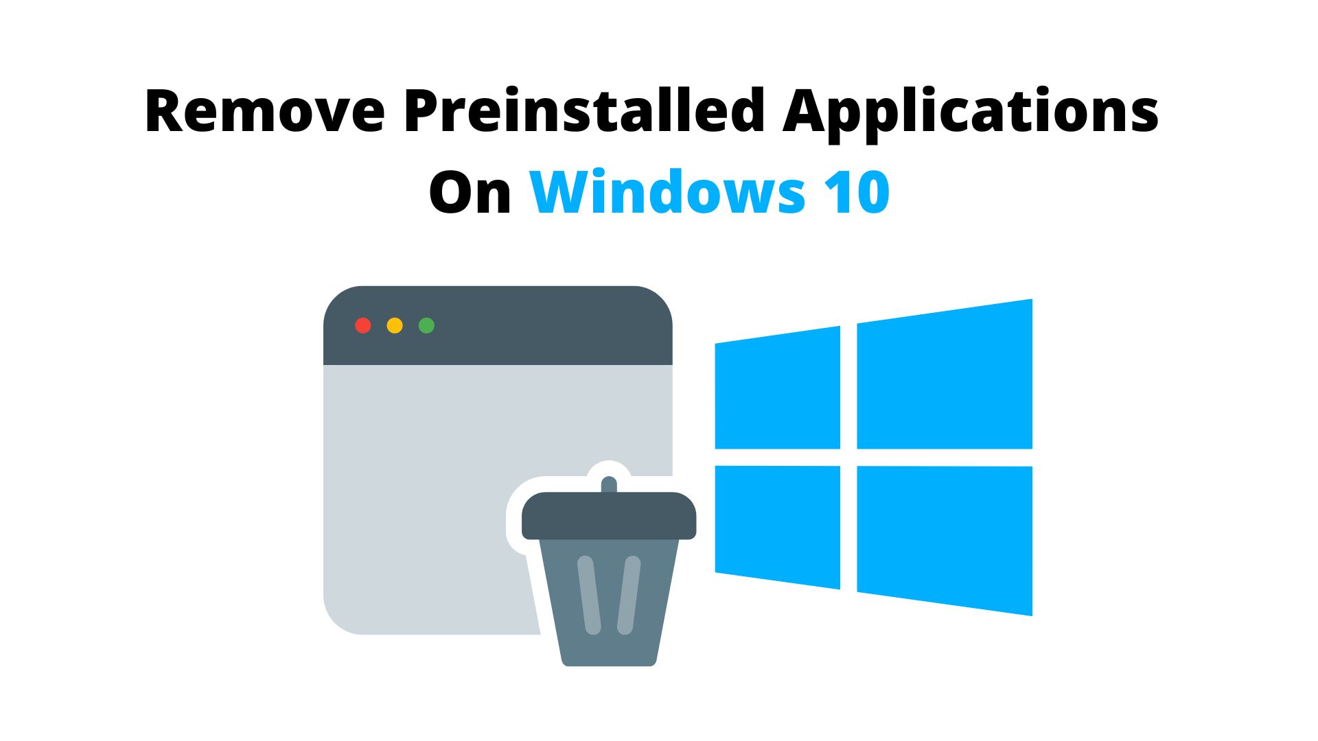 How To Remove Preinstalled Applications On Windows 10