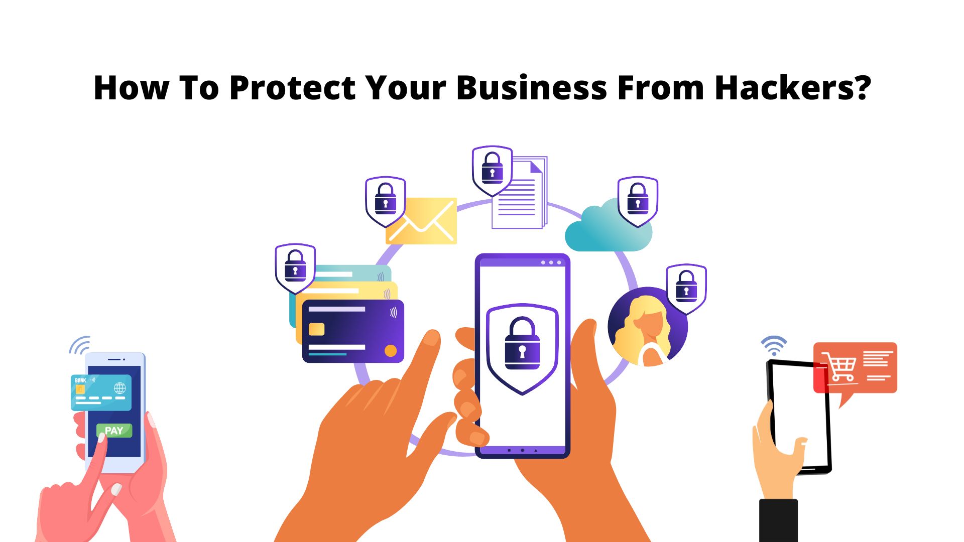 Endpoint Security: How To Protect Your Business From Hackers