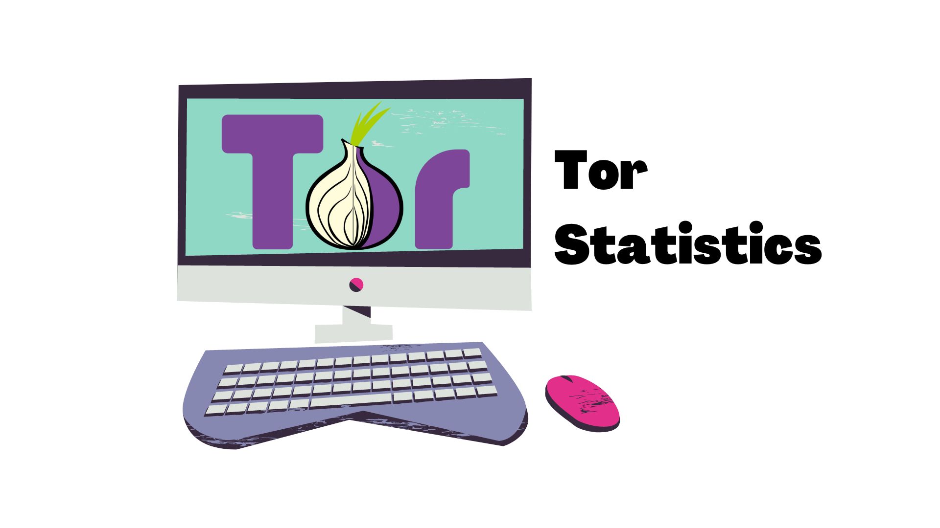 20 Eye-Opening Tor Statistics That You Need To Know in 2022