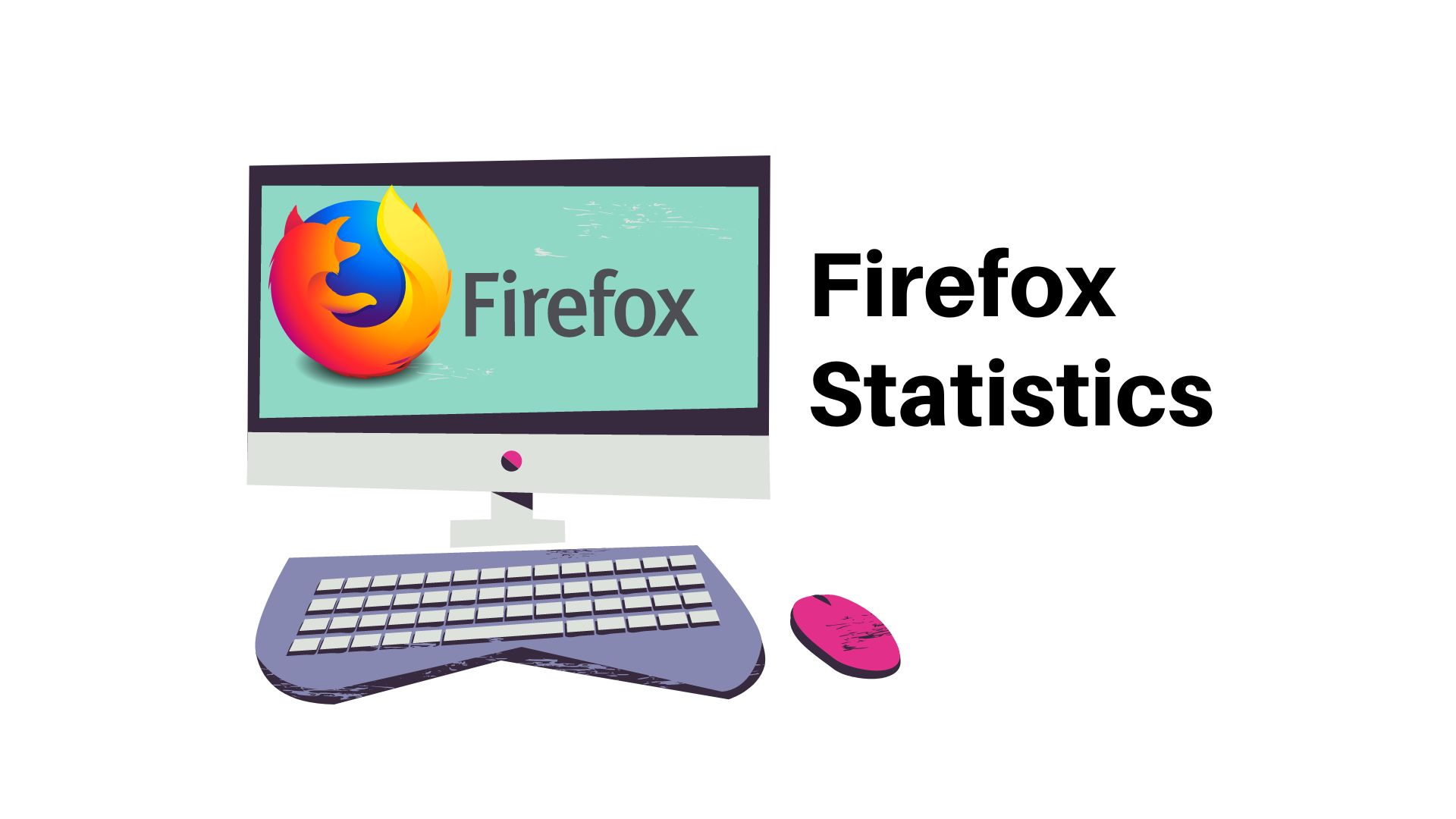 Firefox Statistics – Market Share, Trends and Usage Stats To Look Forward In Years To Come