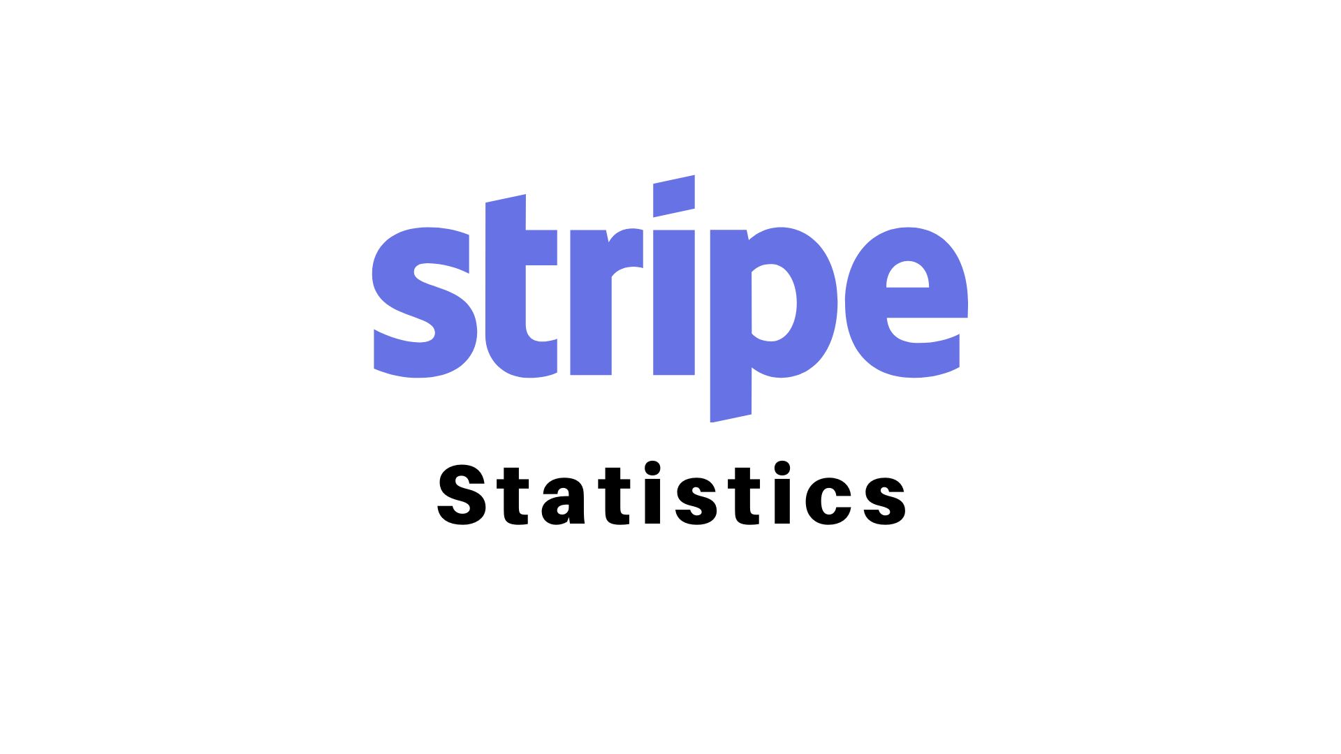 85+ Stripe Statistics – Growth, Revenue and Market Share