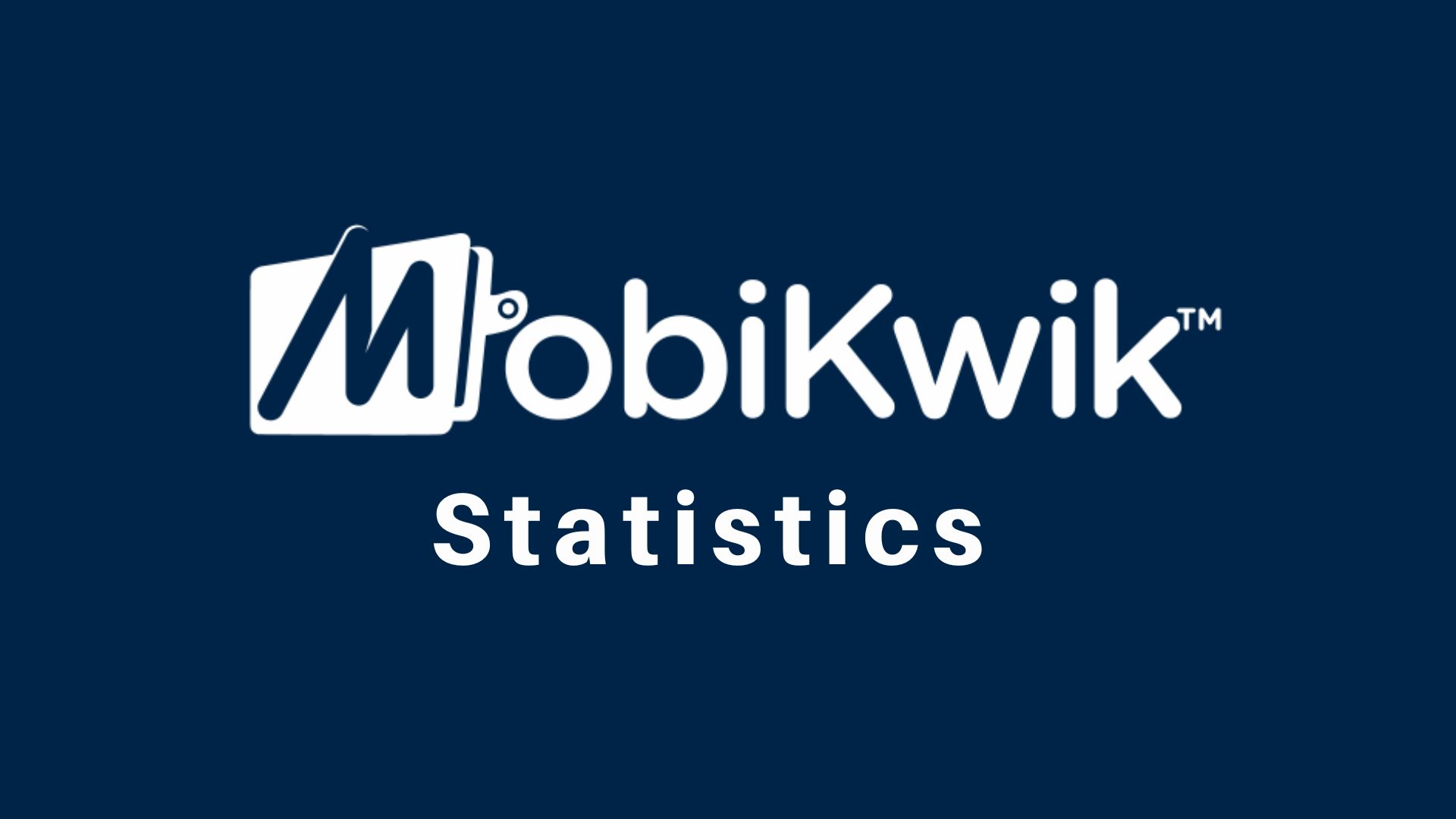 Important MobiKwik Statistics and Trends to Understand Its Popularity In The Digital Payment Market