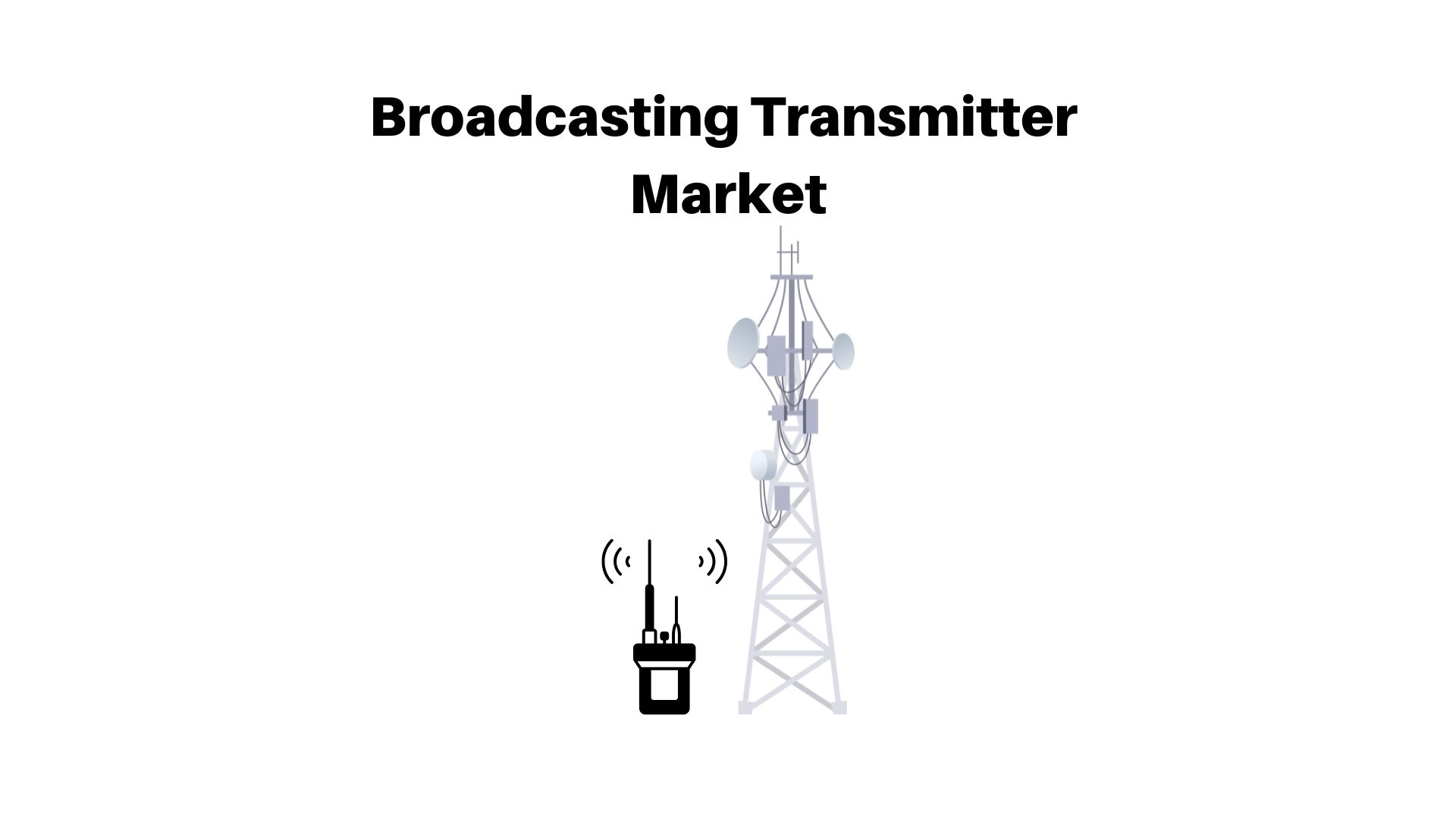 Broadcasting Transmitter Market: (CAGR 9.12% )Technical Report + Feasibility Study, 2022-2032