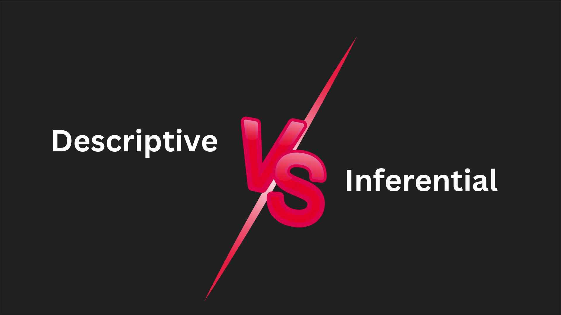 Descriptive VS Inferential Statistics