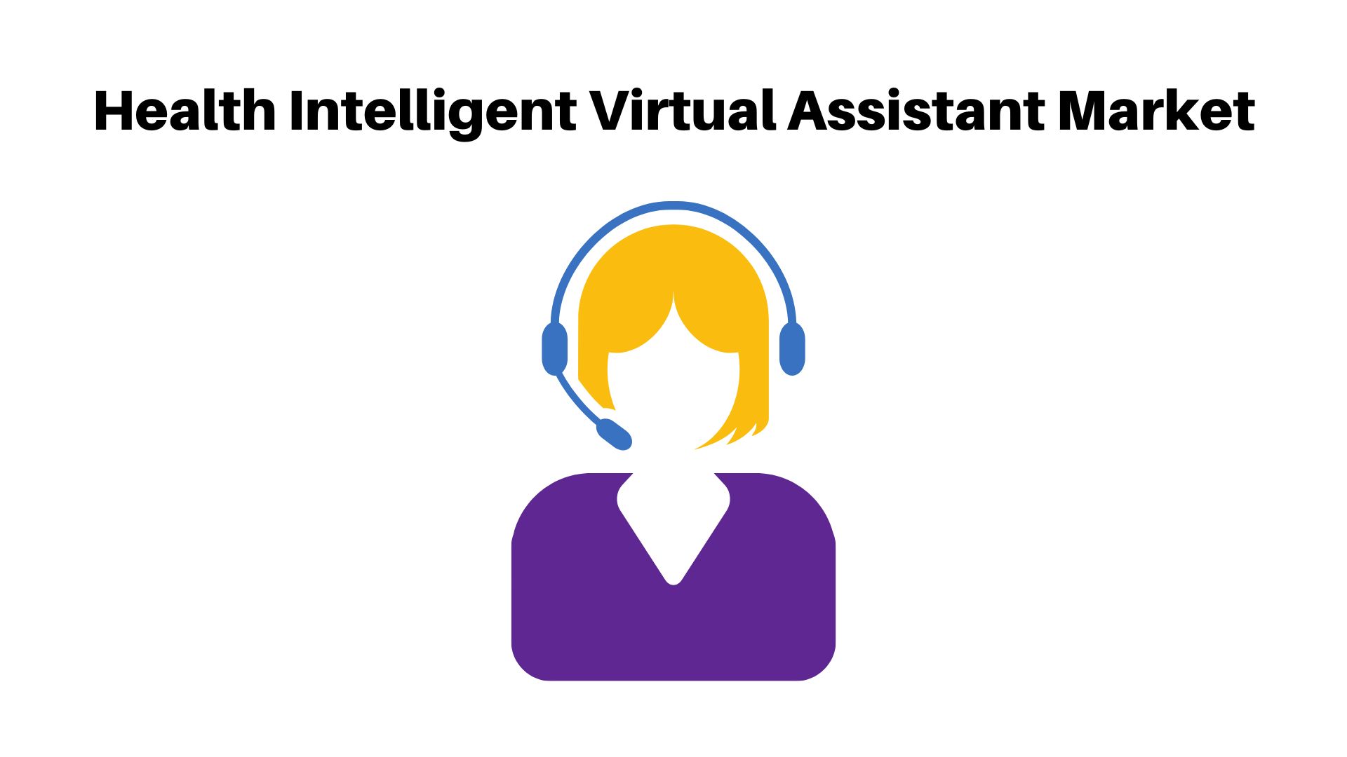 Health Intelligent Virtual Assistant Market Size Worth USD 17.0 Bn by 2032