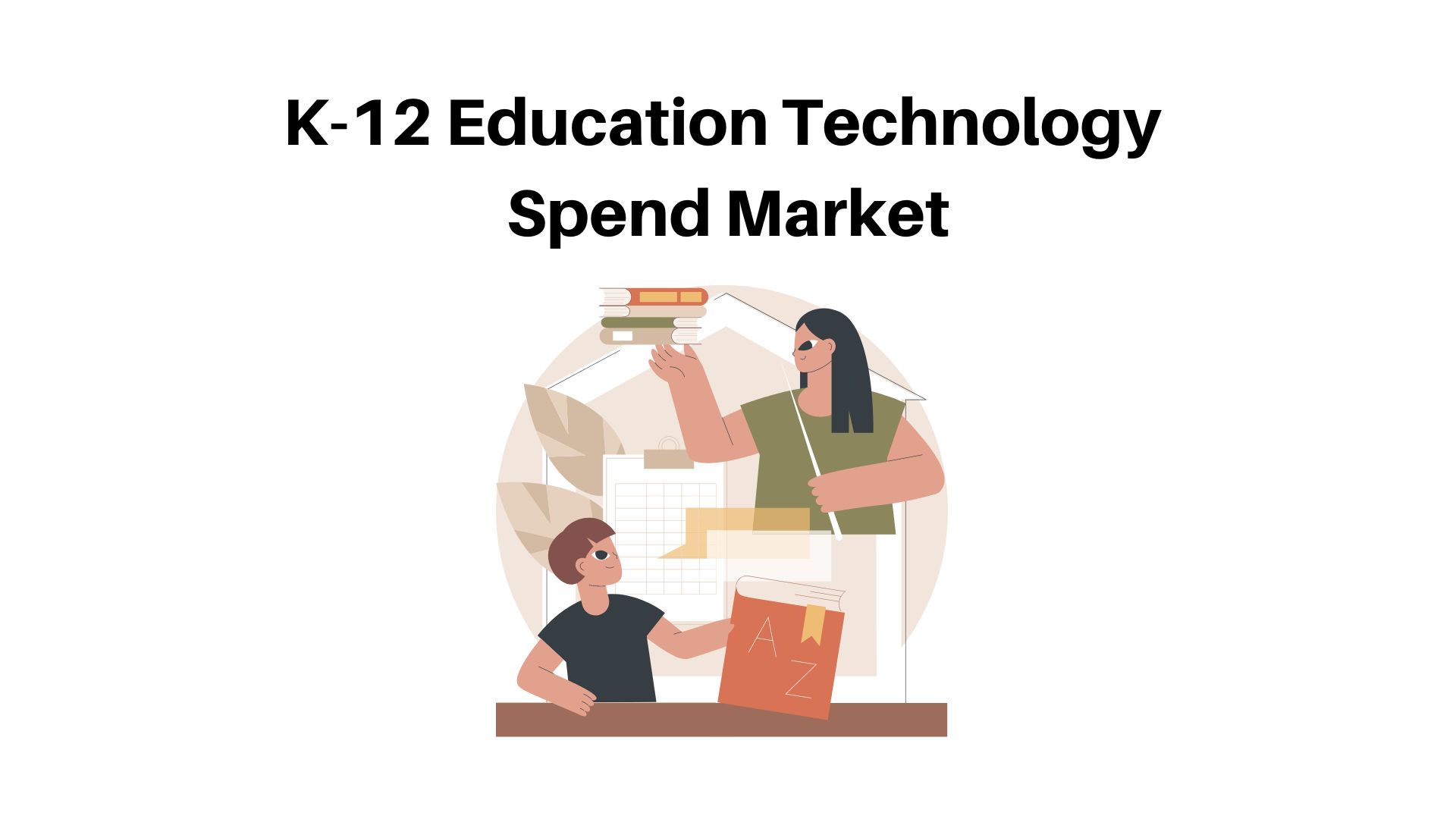 K-12 Education Technology Spend Market to Reach USD 130.5 billion by 2032 | CAGR of 25%