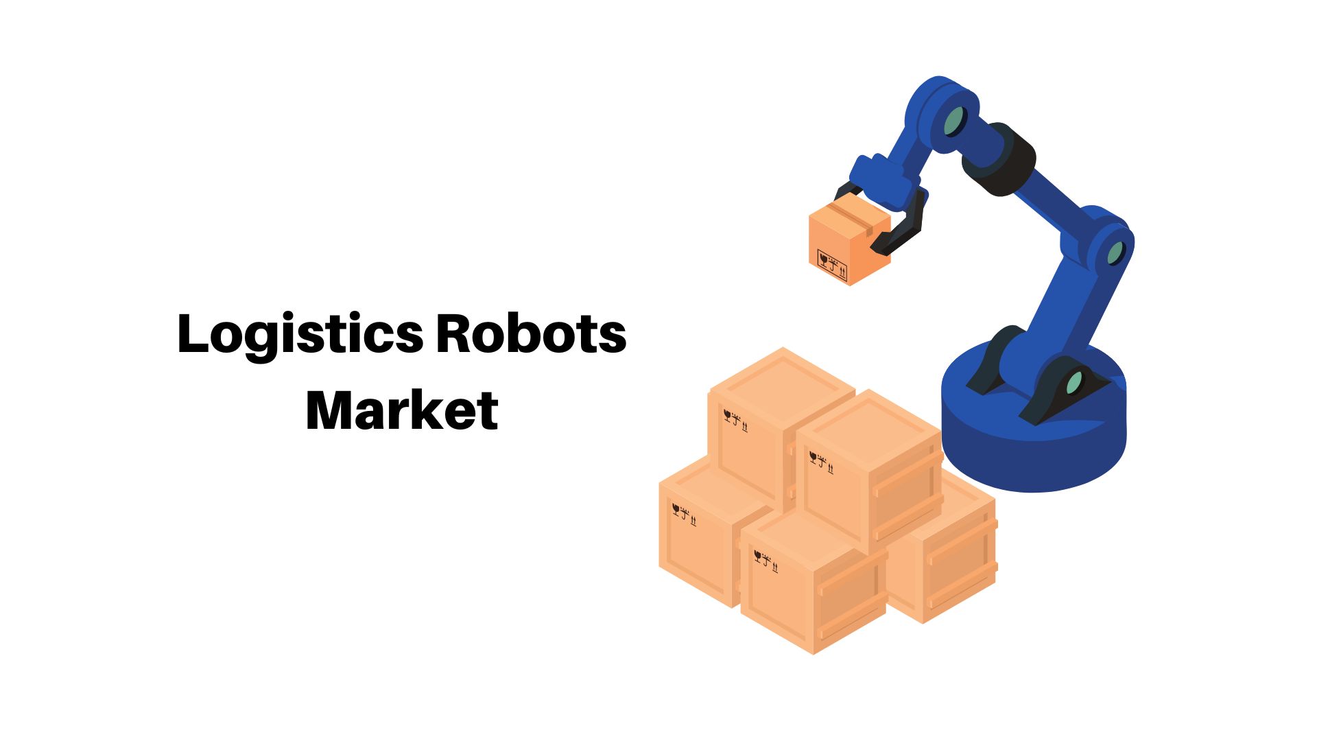 Logistics Robots Market to Reach USD 31.6 Billion by 2032, Says Market.us Research Study