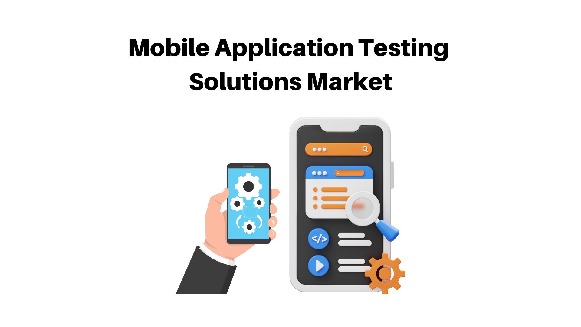 Mobile Application Testing Solutions Market To Register USD 40 Bn Revenue By 2033