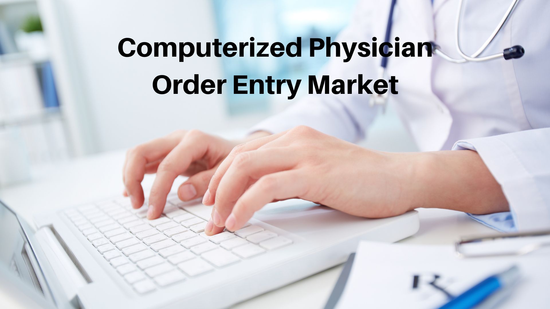 Computerized Physician Order Entry Market Size To Reach USD 3.32 Bn By 2033