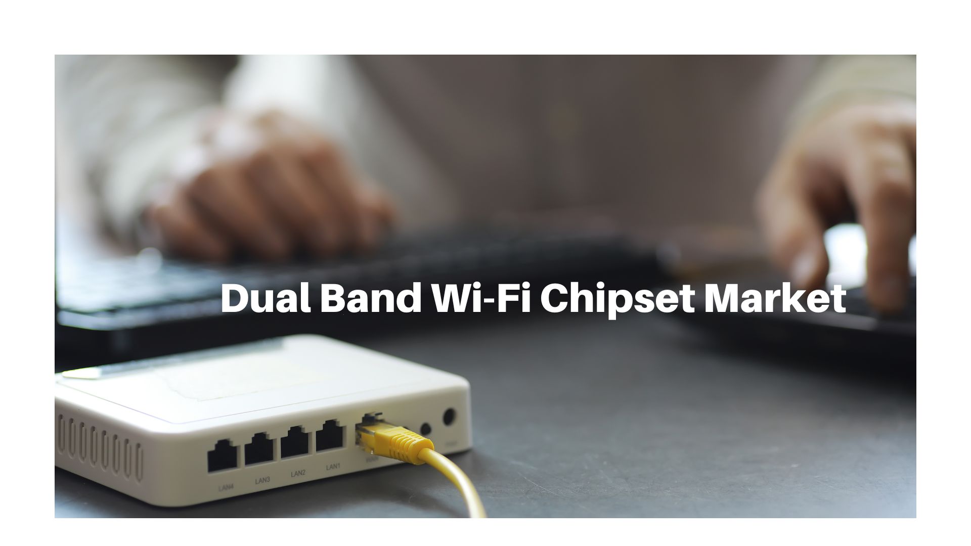Dual Band Wi-Fi Chipset Market Size Worth USD 19.5 Bn by 2032