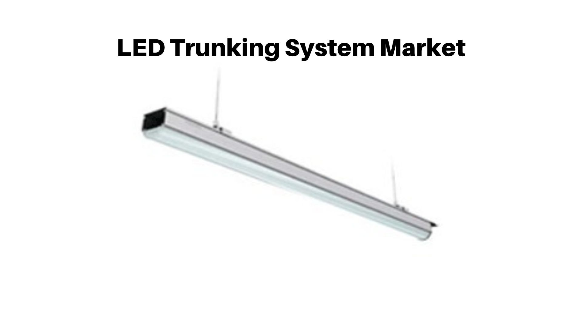 LED Trunking Systems Market Size Expected To Reach USD 6.24 Billion By 2033
