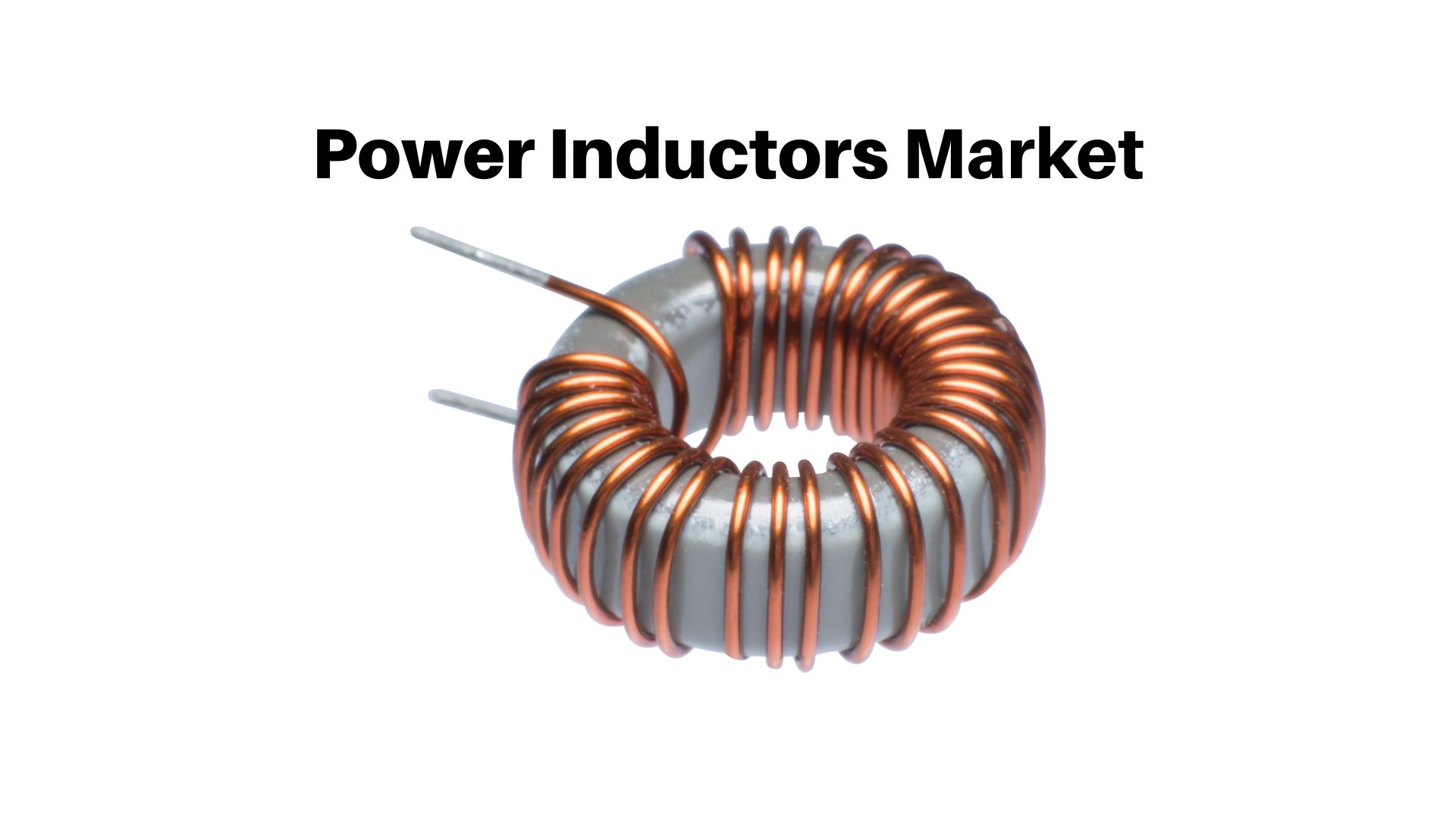 Power Inductors Market Expected To Reach USD 2.95 Bn By 2032