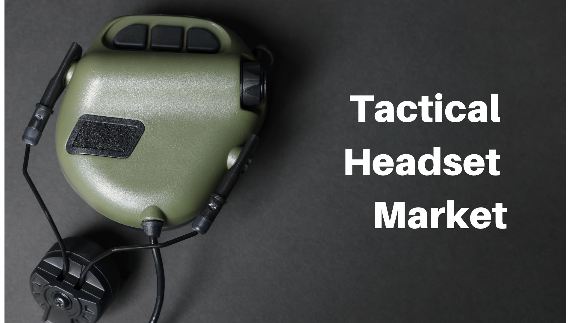 Global Tactical Headset Market Size Will Reach USD 9.11 Billion by 2032