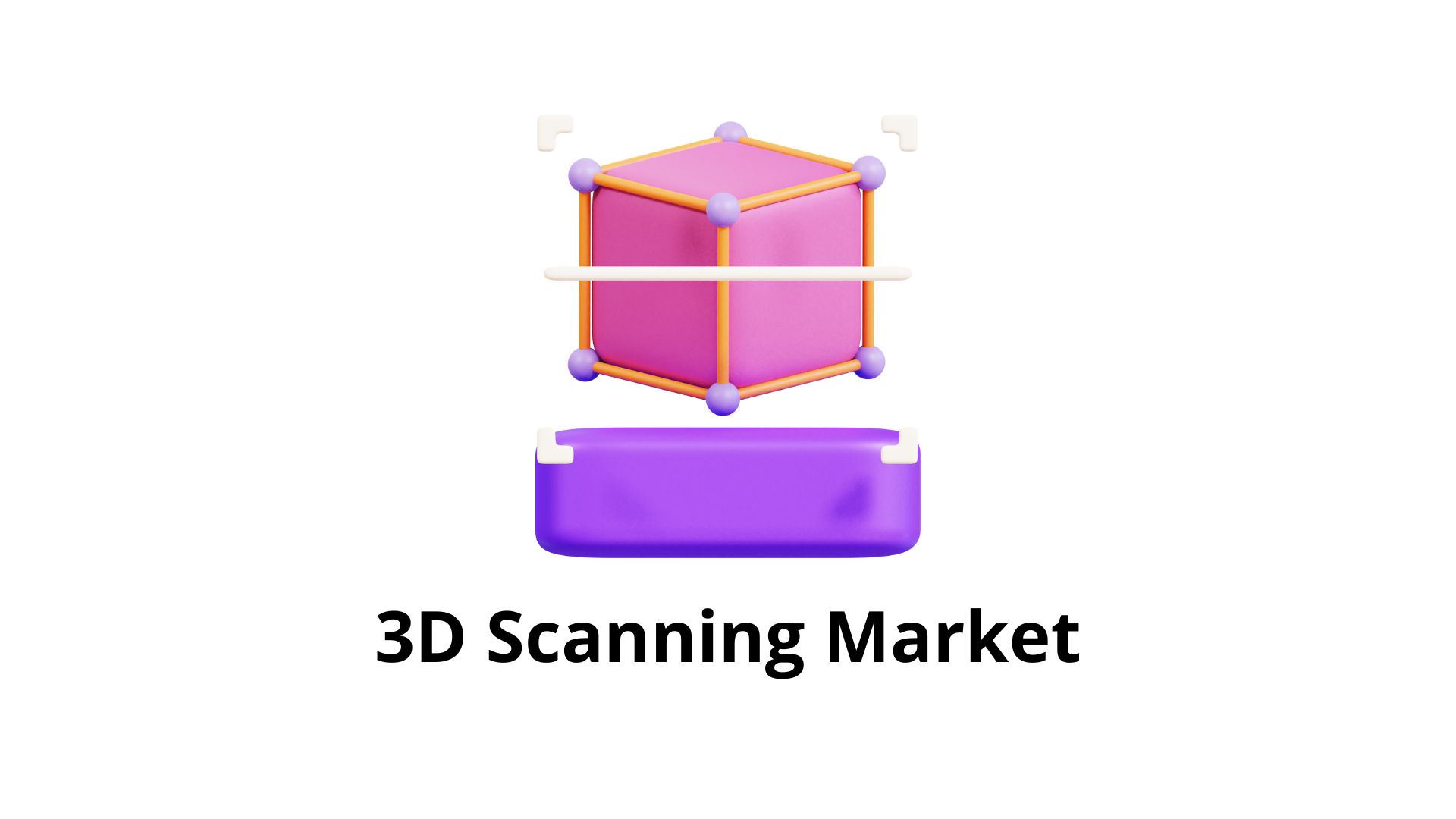 3D Scanning Market Will Reach a Worth of Approximately USD 11.7 Billion by 2032