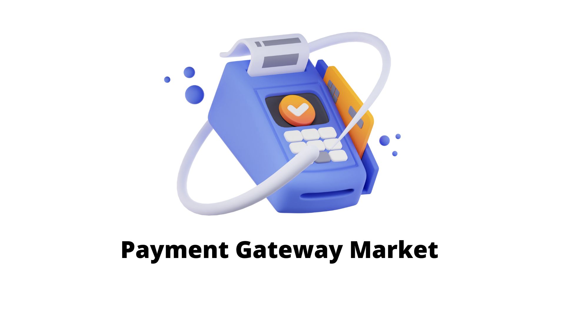 Payment Gateway Market Is Estimated to be Worth US$ 161 Billion by 2032-end at a CAGR of 20.5%
