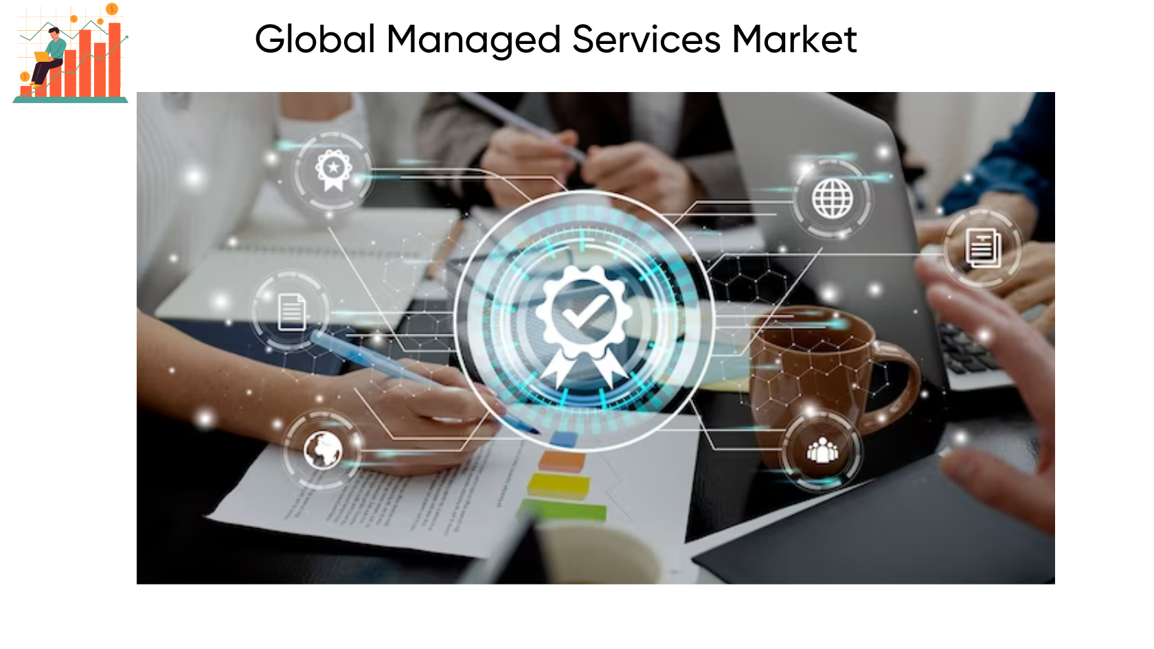 Managed Services Market Sales to Top USD 834.7 Billion by 2032 | CAGR of 11.9%