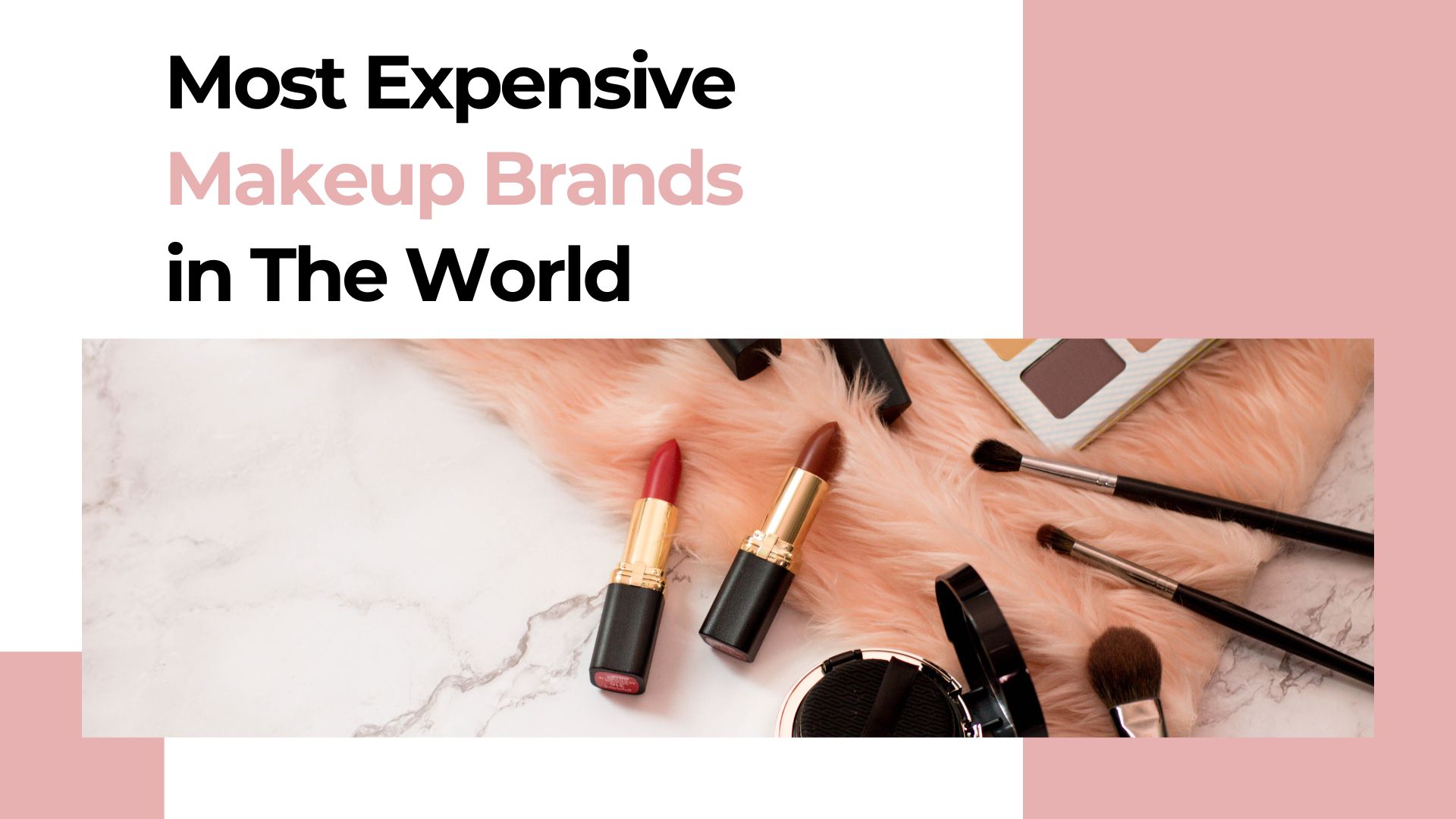 The Top 10 Most Expensive Makeup Brands in the World