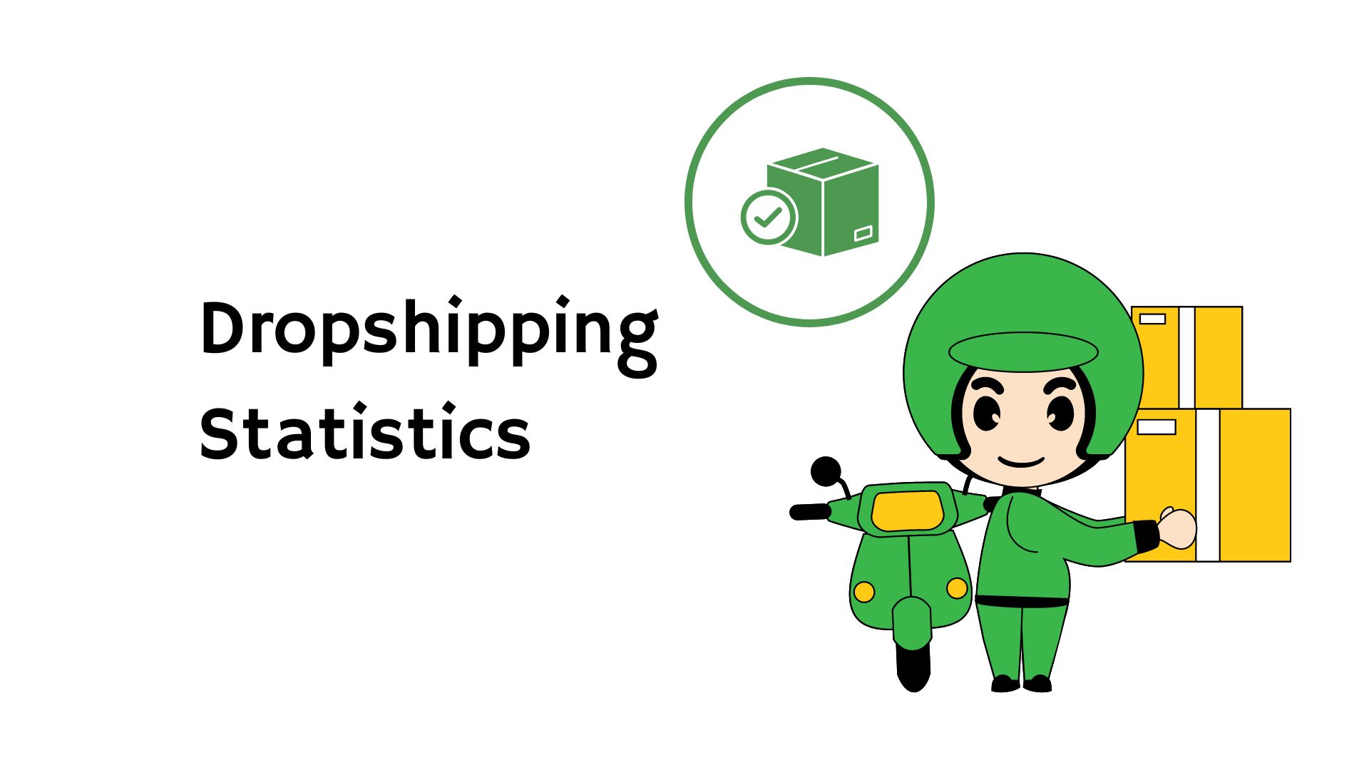 Drop Shipping Statistics – By Store Niche, Generation, Country, Age Group, Market Size