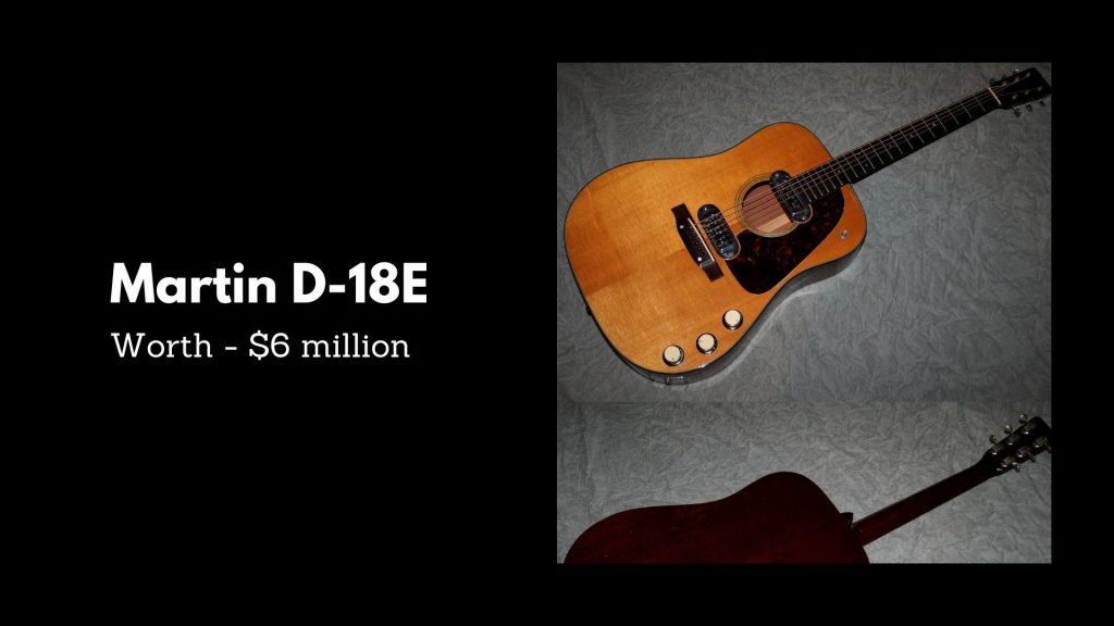 Martin D-18E - 1st Most Expensive Guitars