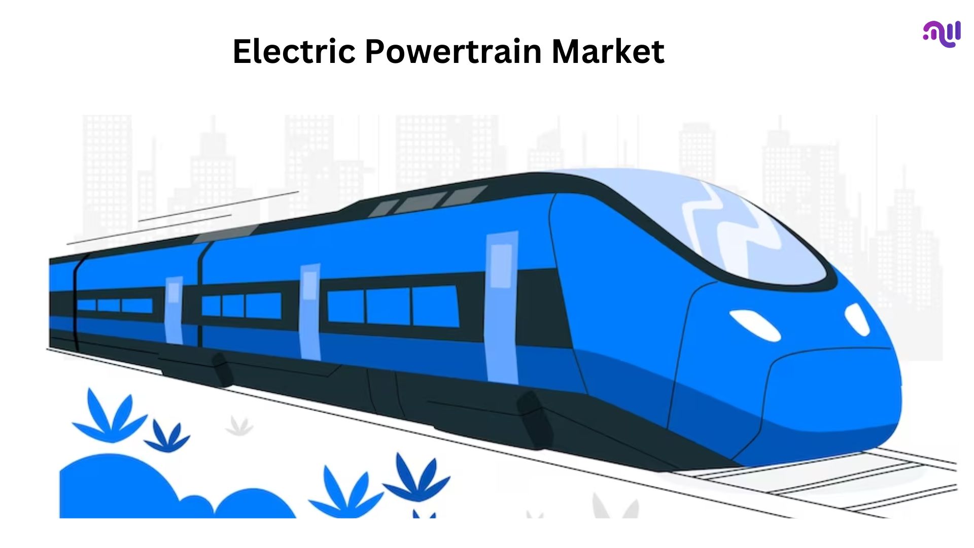 Electric Powertrain Market With 26% CAGR, Market Predicted To Generate USD 1,015 Bn In Revenues By 2032