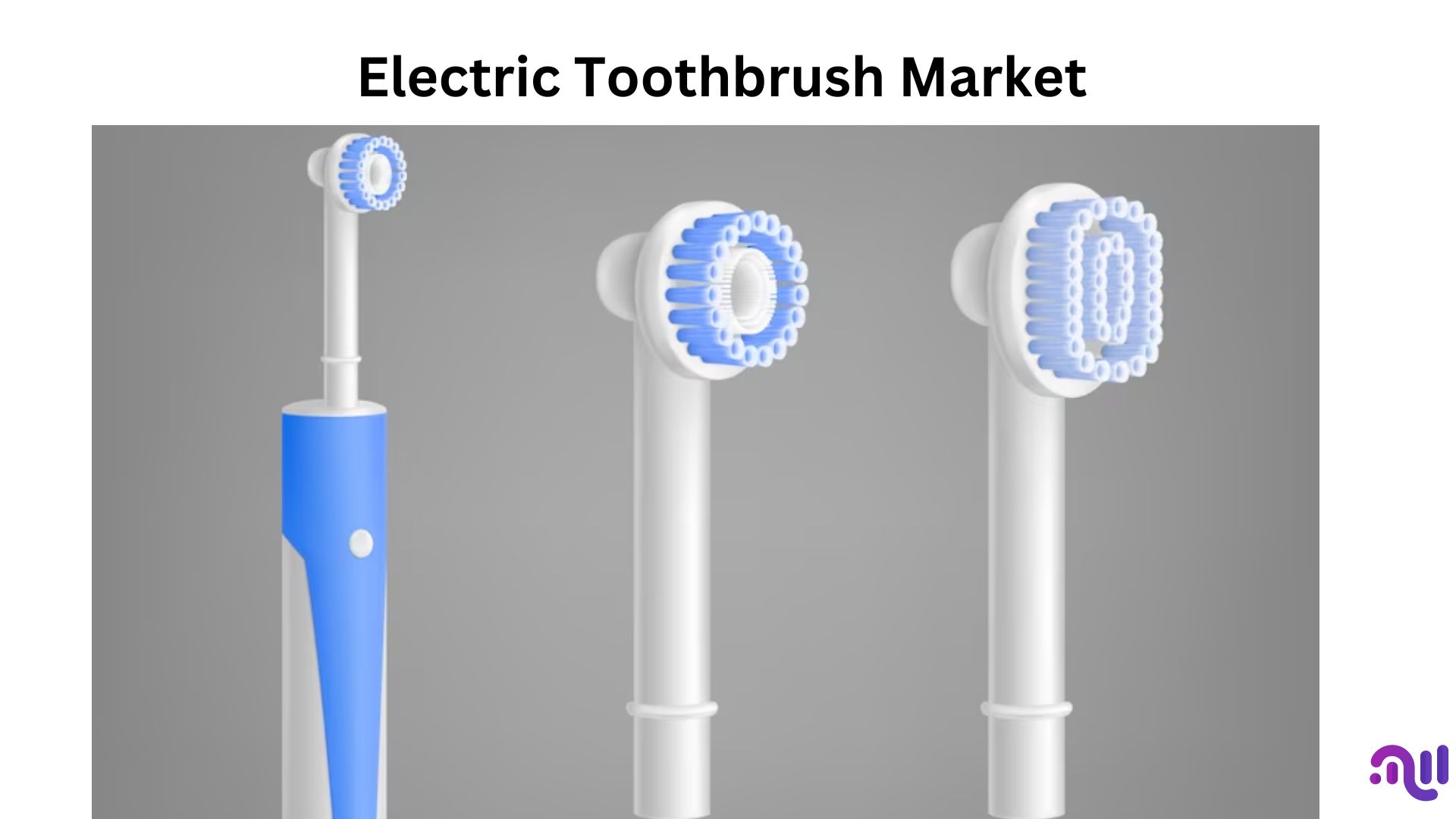 Electric Toothbrush Market To Hit USD 7.67 Billion by 2032