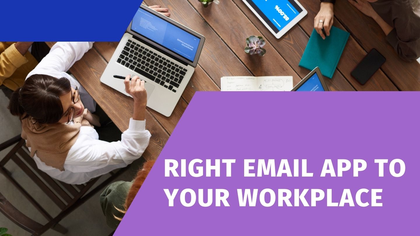 Seven Reasons Why the Right Email App Matters to Your Workplace