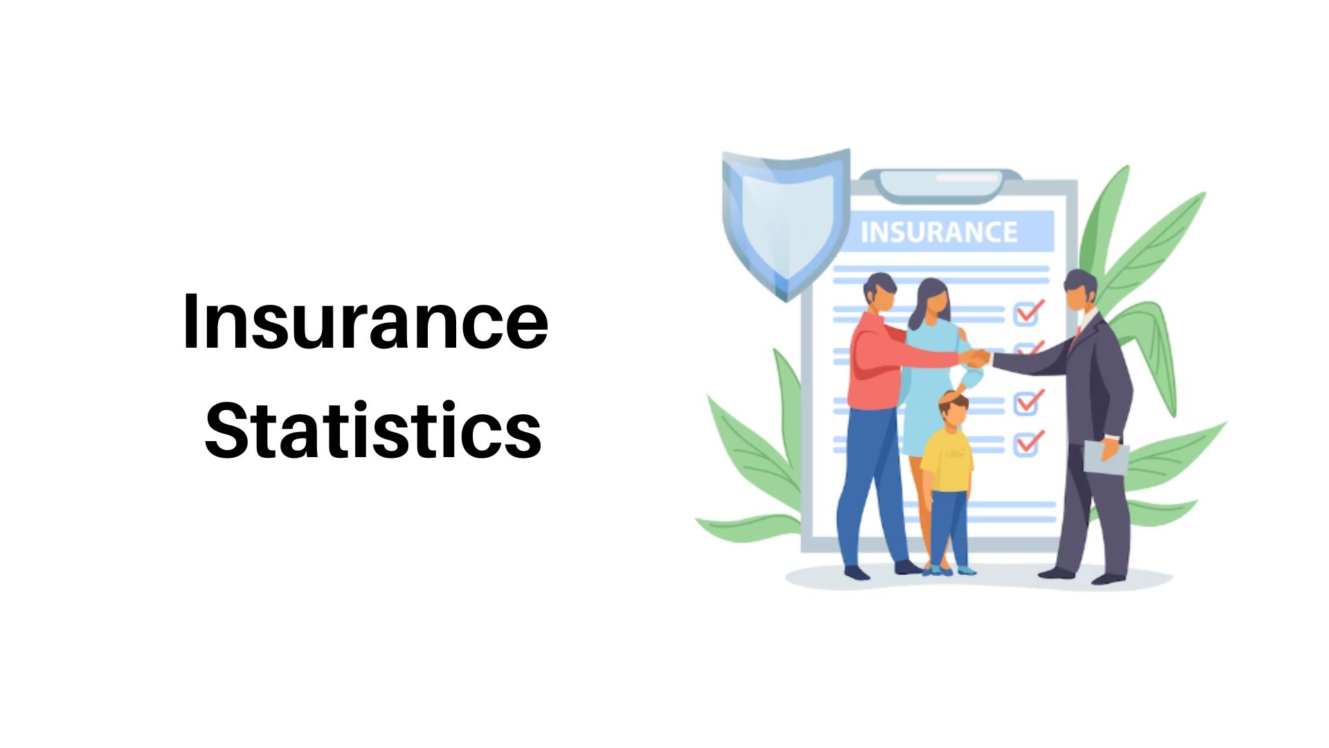 Insurance Industry Statistics By Market Size, Countries, Salary, Life Insurance, Age, Gender, Company Types and Region
