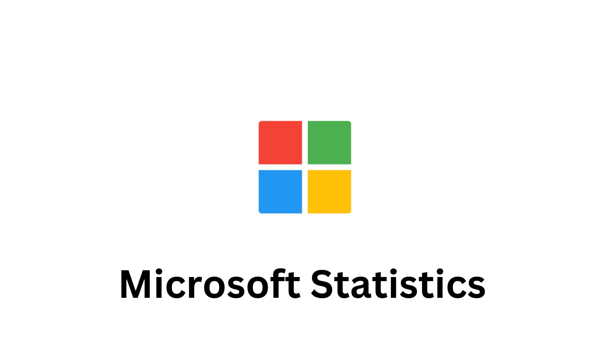 Microsoft Statistics By Revenue, OS Popularity and Users