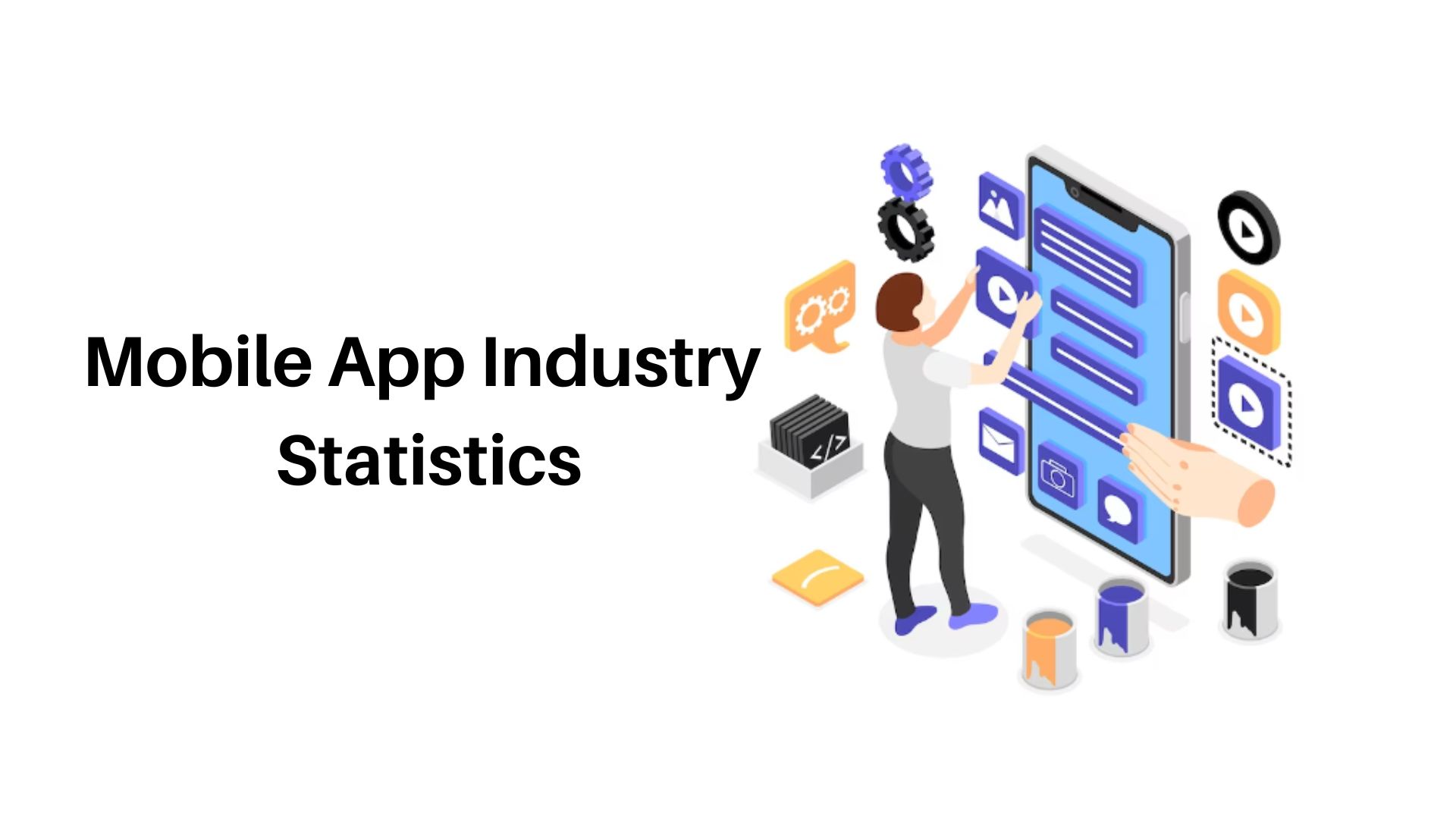 Mobile App Industry Statistics By Millennial Preferences, Smart Phone Users, Country, User Retention, Age Group, Spending Over Time
