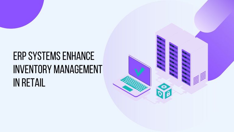 ERP Systems Enhance Inventory Management in Retail