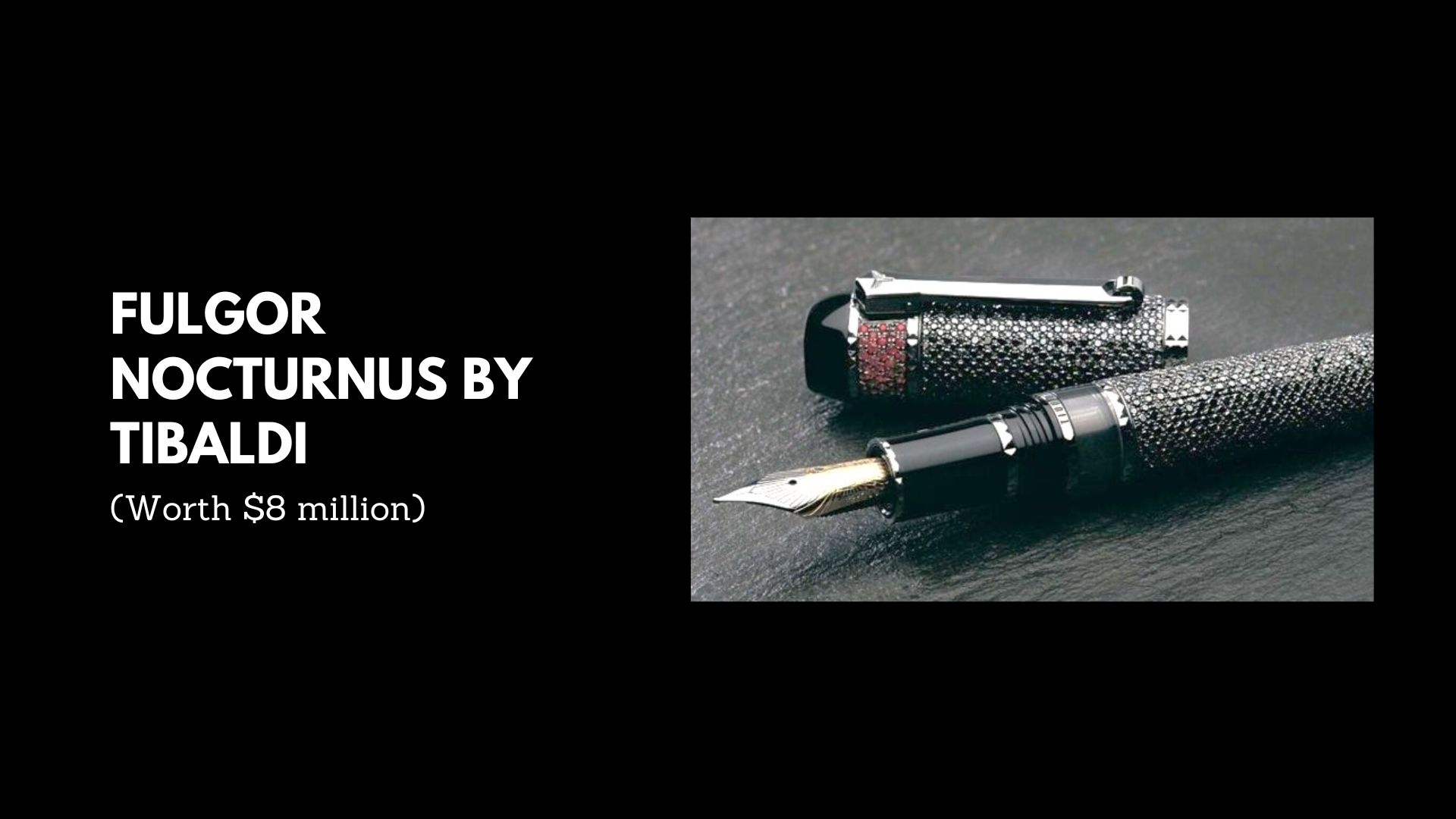 Fulgor Nocturnus by Tibaldi - (Worth $8 million) Most expensive pens in history