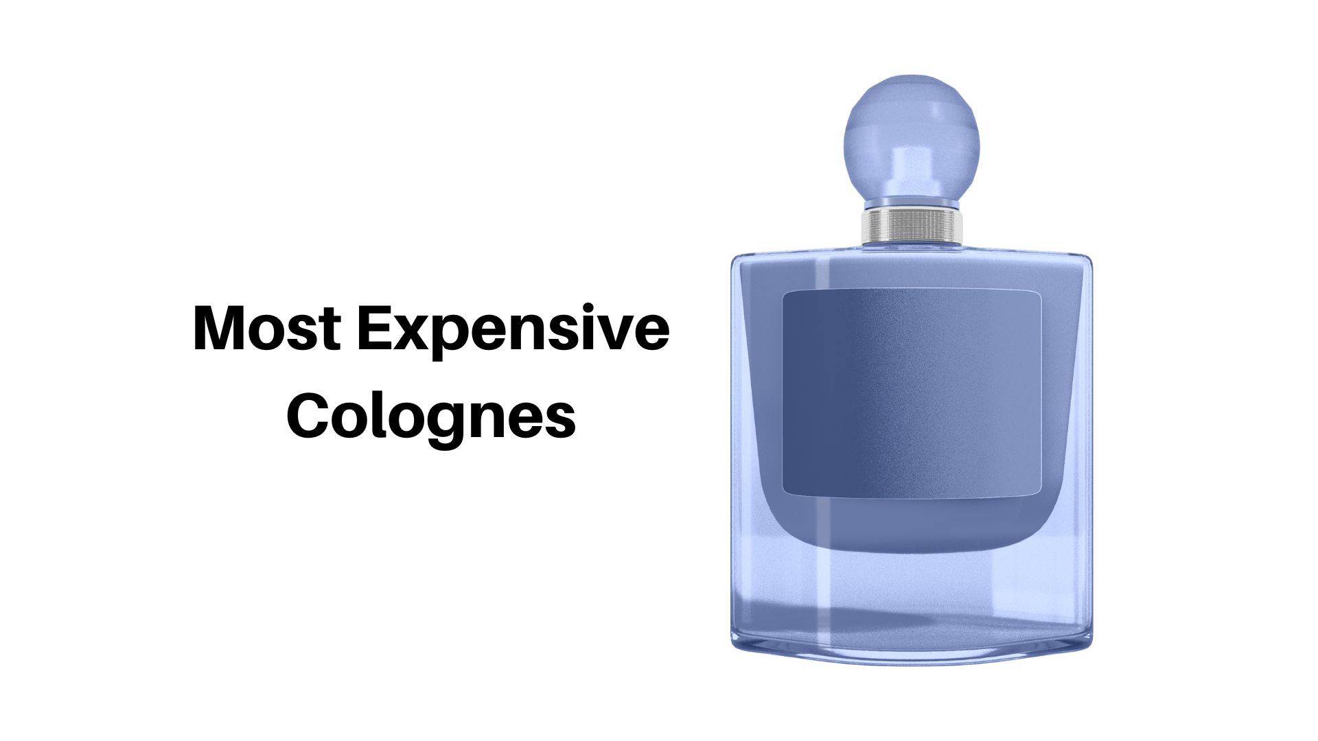 Top 10 Most Expensive Colognes In The World