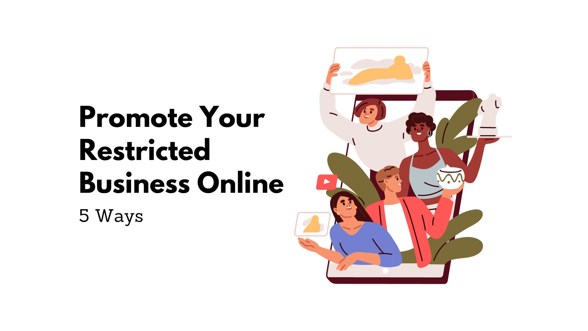 5 Ways To Promote Your Restricted Business Online
