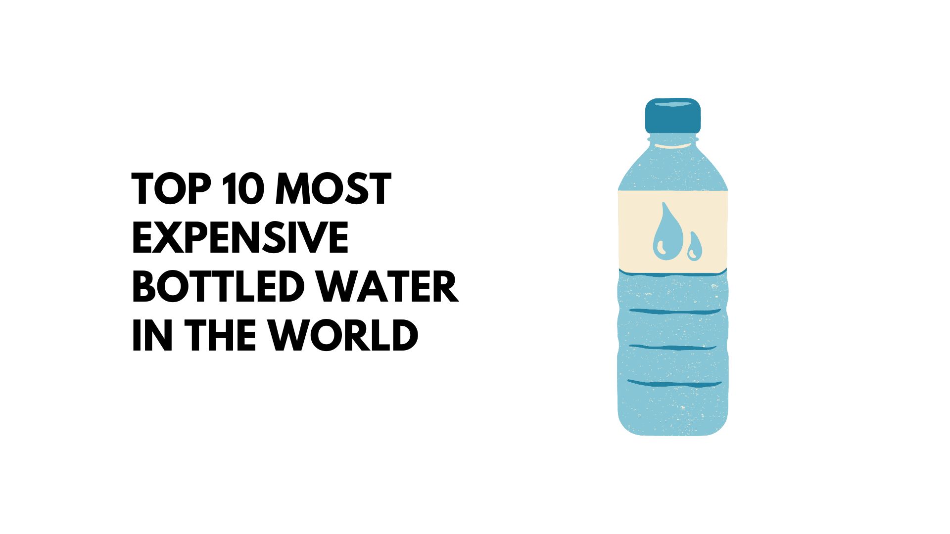 Top 10 Most Expensive Bottled Water in the World