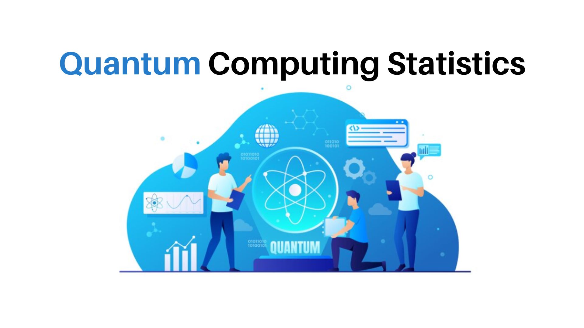 Quantum Computing Statistics 2023 – By Segment Revenue, Country and Region, Healthcare Market, Best Stocks, Usage, Website and Companies