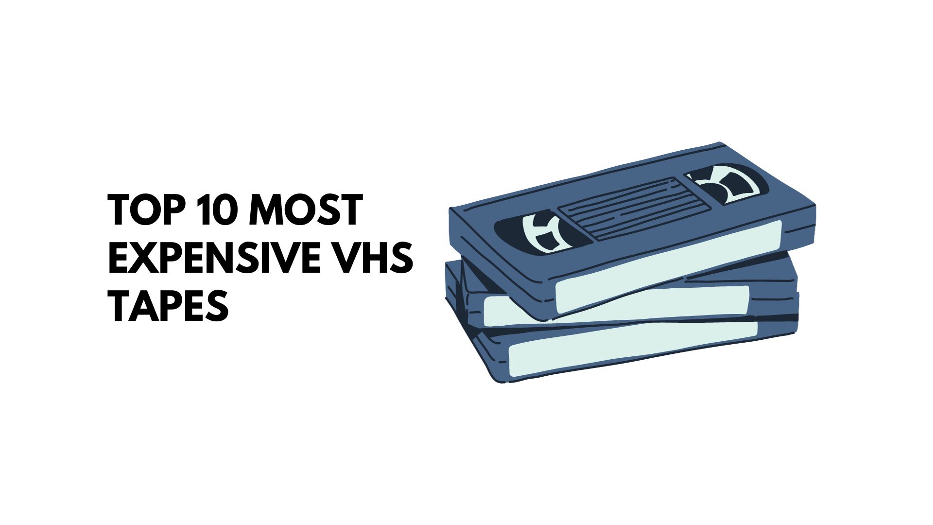Top 10 Most Expensive VHS Tapes In The World
