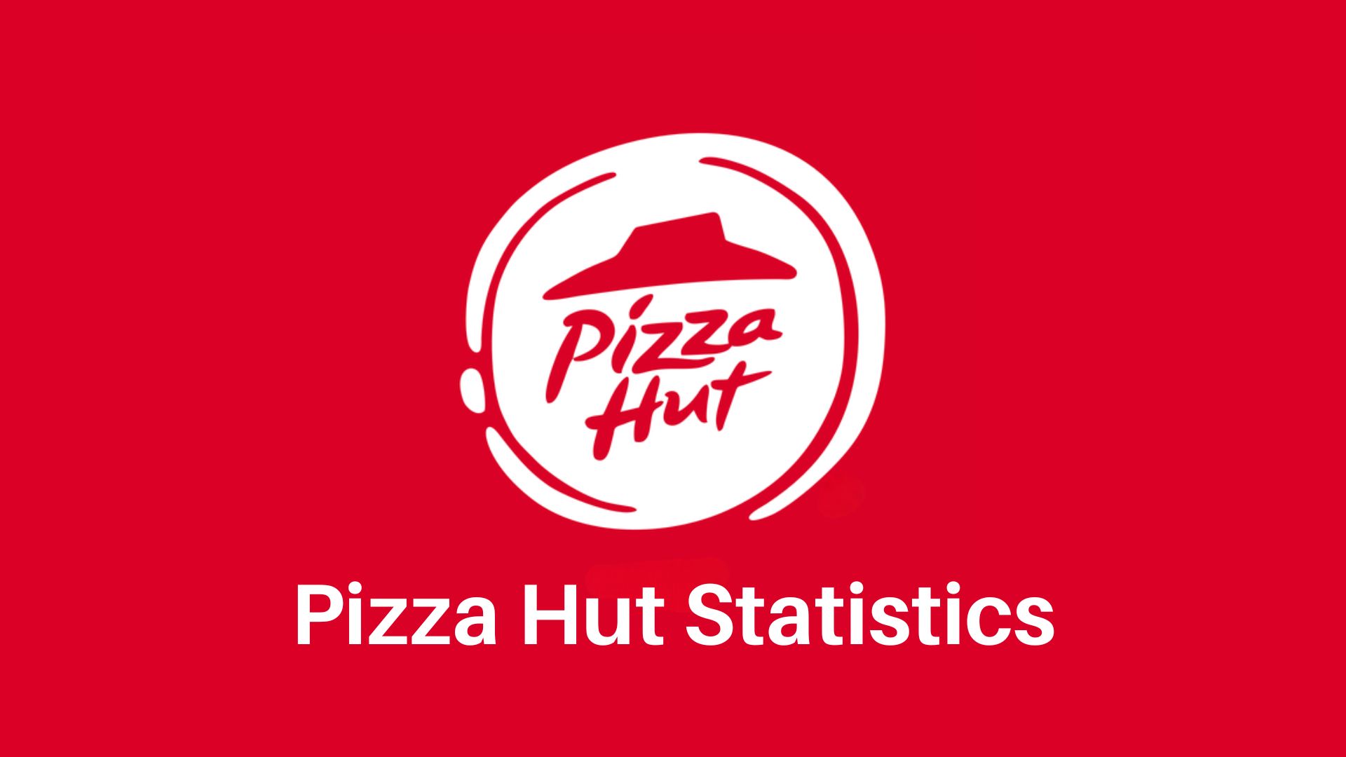 Pizza Hut Statistics 2024 By Employment, Education, Device Traffic, Sales And Brand Awareness