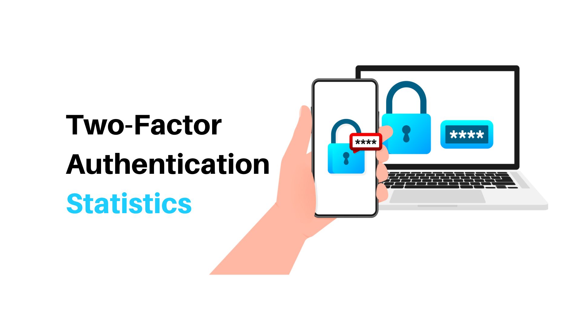 Two-Factor Authentication Statistics By Users, Industry, Adoption Rate and Benefits