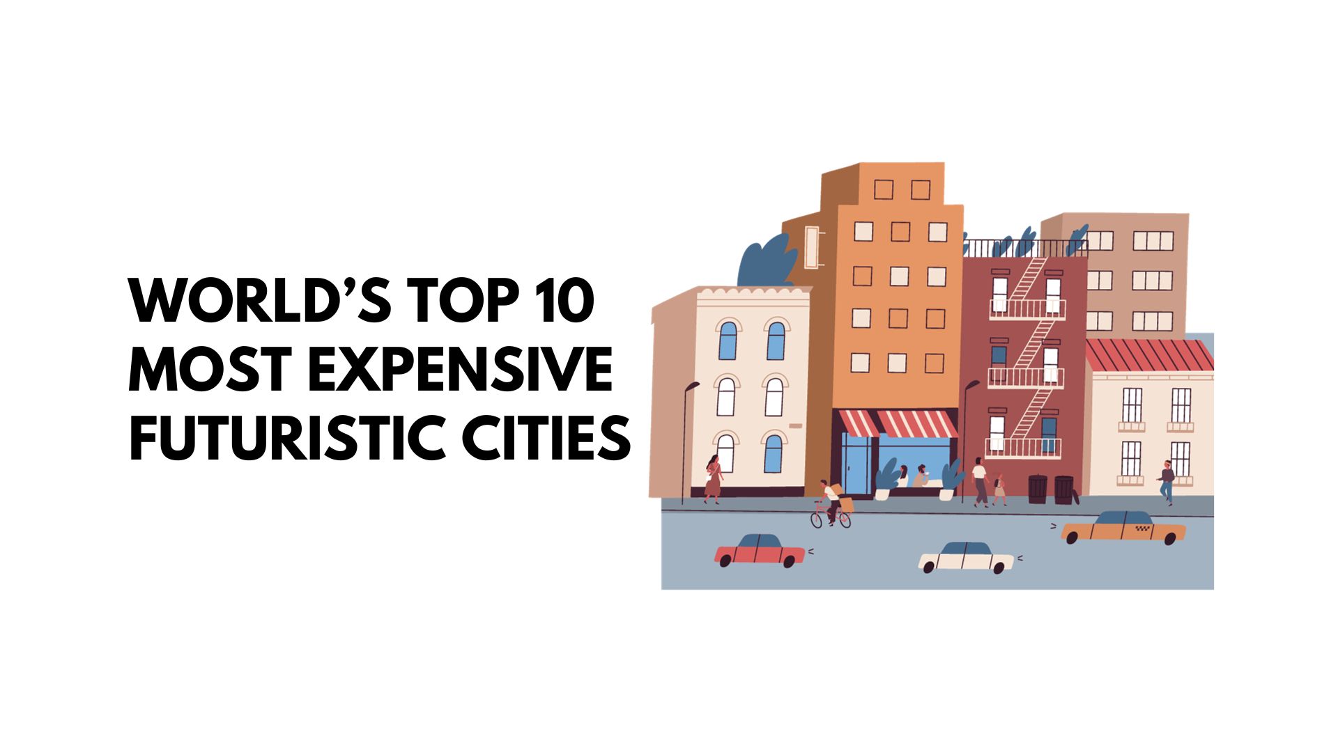 Top 10 Most Expensive Futuristic Cities In The World