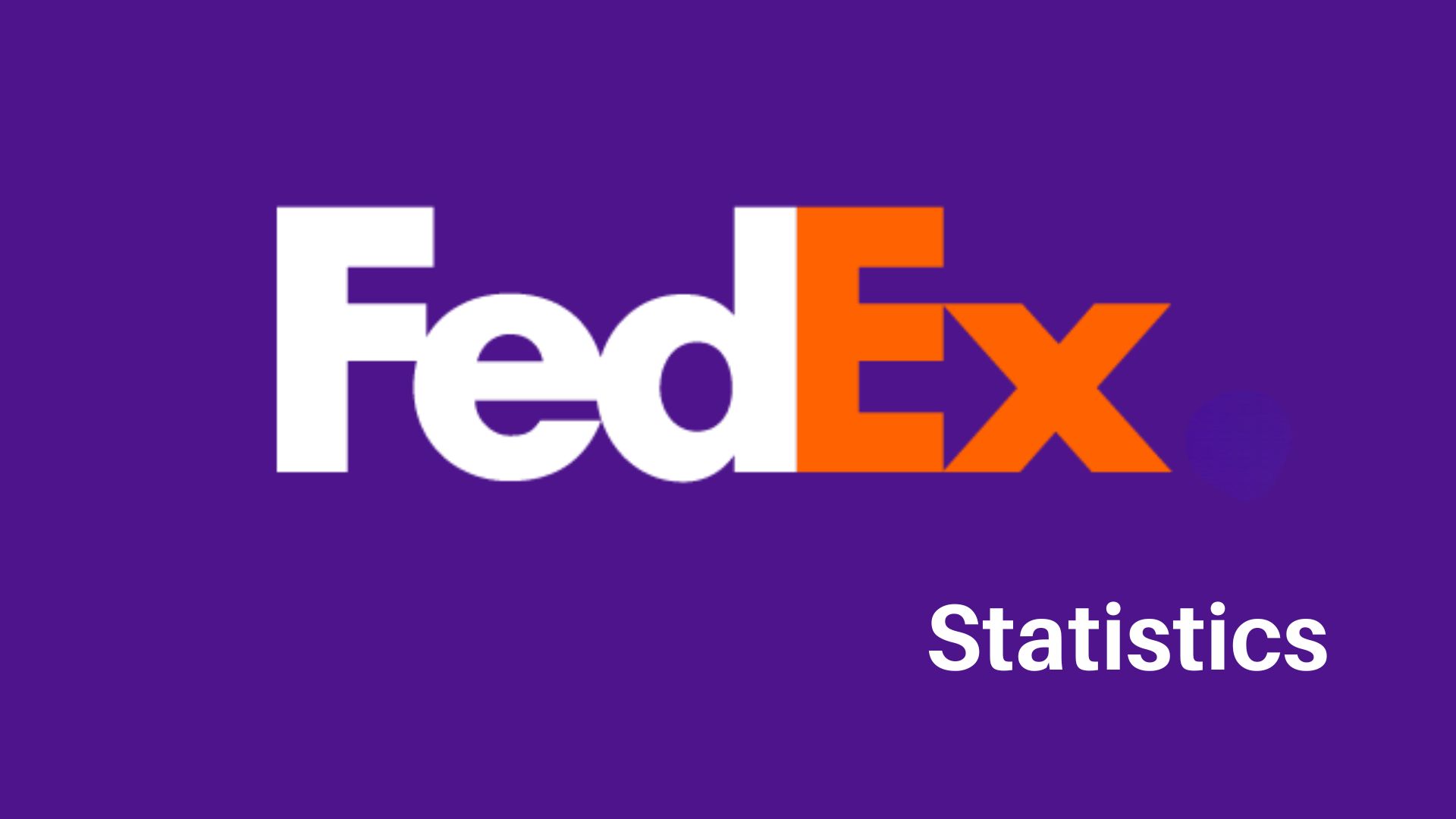 FedEx Statistics 2024 By Daily Delivery, Revenue and Recent FedEx