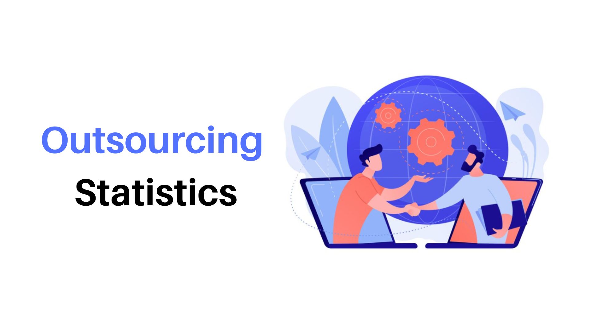 Outsourcing Statistics 2024 By Outsourcing in HR, Payroll, Operational, Manufacturing, Software Development and Creative Production