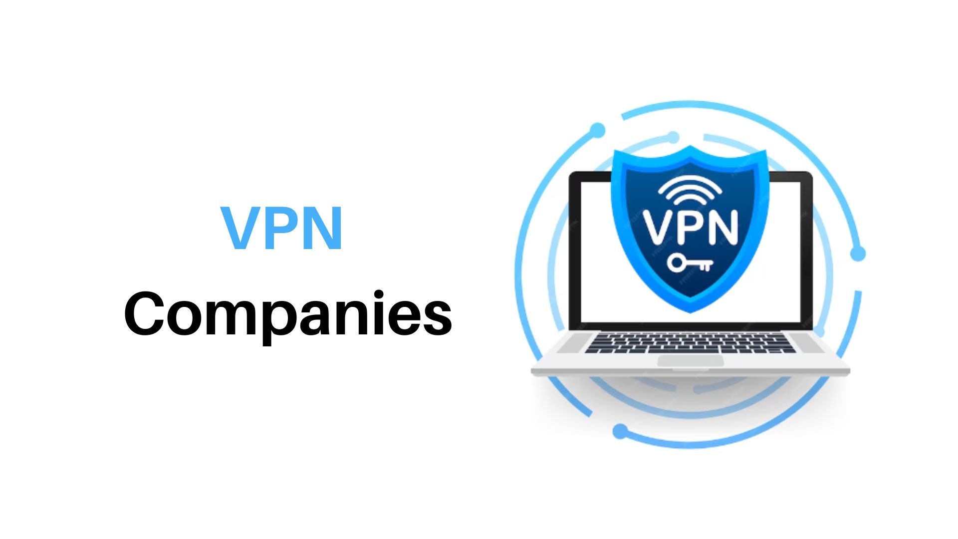 Top 10 VPN Companies: Benefits vs Shortcomings